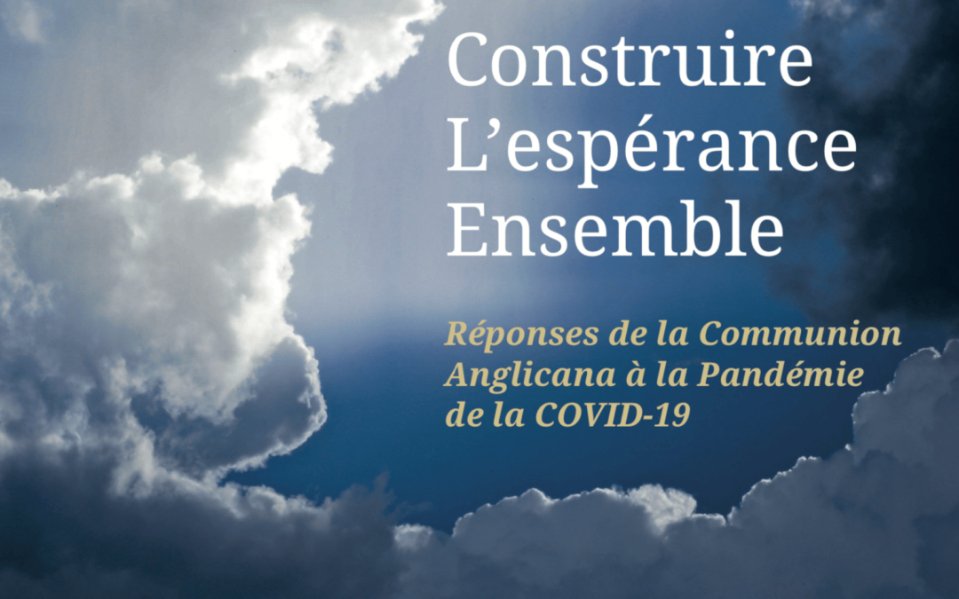 Construire L’espérance Ensemble – Réponses de la Communion Anglicane à la Pandémie de la COVID-19