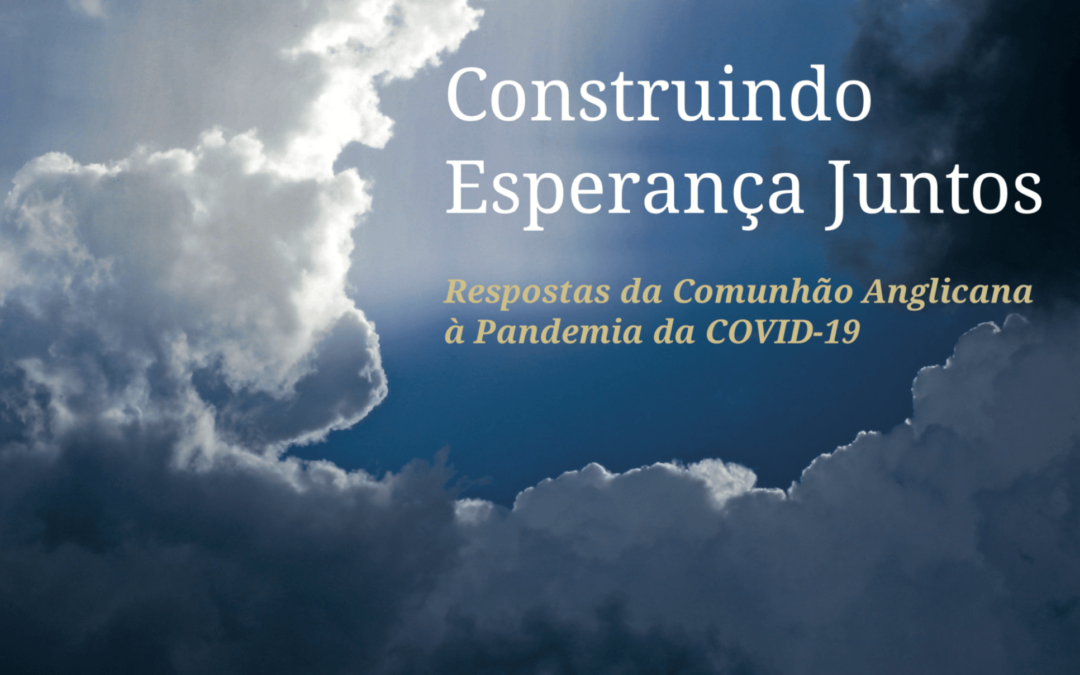 Construindo Esperança Juntos – Respostas da Comunhão Anglicana à Pandemia da COVID-19